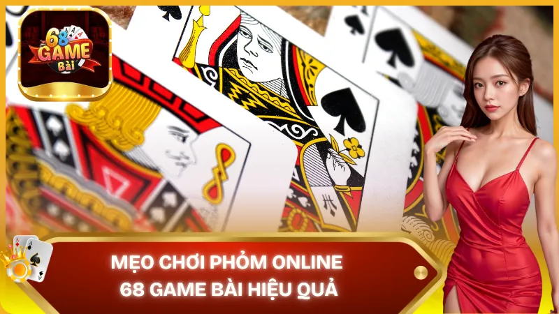 Mẹo chơi phỏm online 68 game bài