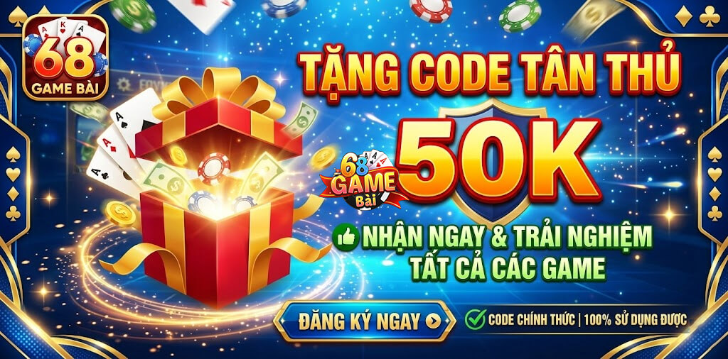 CODE TÂN THỦ 50K 68GAME BAI